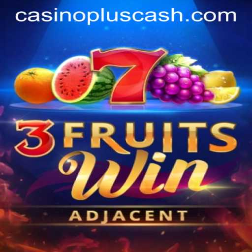Exploring the Exciting World of 3FruitsWin and CASINOPLUS CASH
