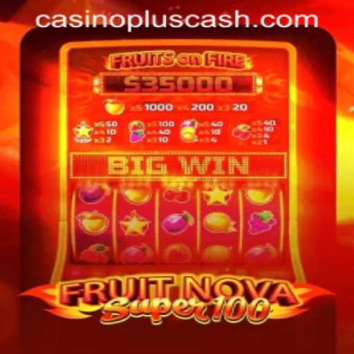 Exploring FruitNovaSuper100: A Thrilling Slot Adventure with CASINOPLUS CASH